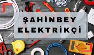 Şahinbey Elektrikçi | Elektrik Tamircisi Arıza Servisi 7/24 Acil Elektrikçi